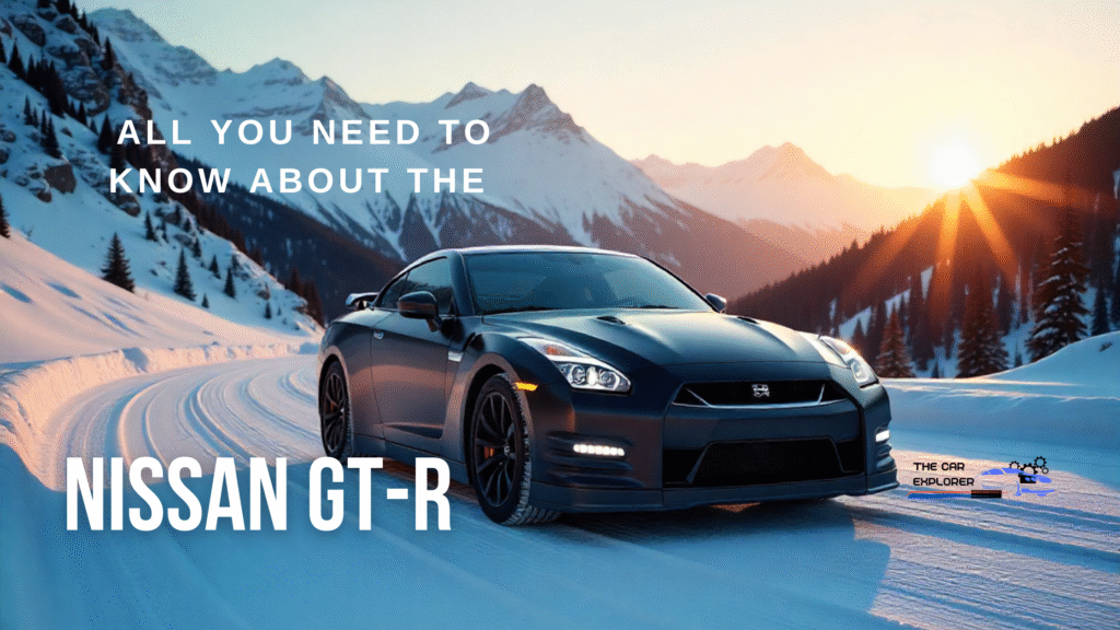 All You Need to Know About the Nissan GT-R
