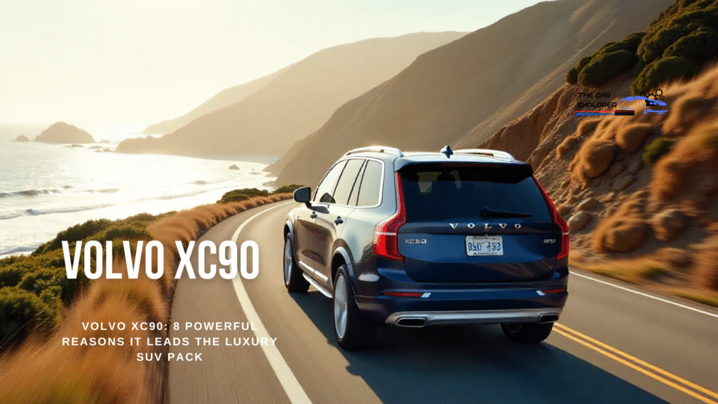 Volvo XC90: 8 Powerful Reasons It Leads the Luxury SUV Pack