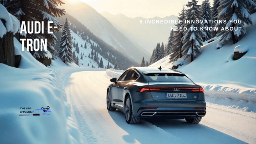 Audi e-tron: 5 Incredible Innovations You Need to Know About